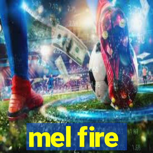 mel fire